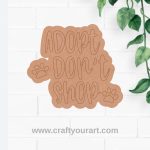 Adopt Don't Shop Text Pre Marked Base MDF Design 1