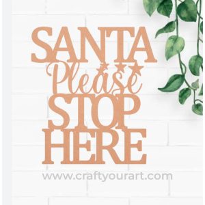 Santa Please Stop Here MDF Text Cutout