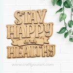 Stay Happy And Healthy 2 Layer Text Cutout MDF Design 1