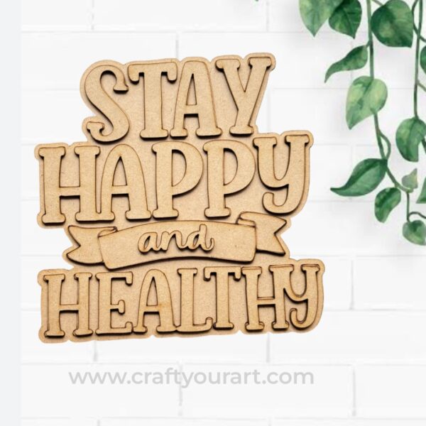 Stay Happy And Healthy 2 Layer Text Cutout MDF Design 1