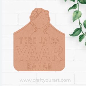 Tere Jaisa Yaar Kahan Pre Marked Base MDF Design 1