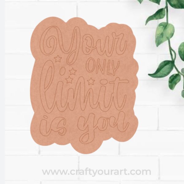 Your Only Limit Is You Pre Marked Base MDF Design 1